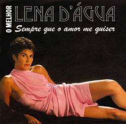 Lena d'Água : O Melhor Lena d' Água – Sempre que o Amor me Quiser